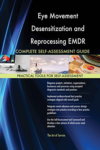 Eye Movement Desensitization and Reprocessing EMDR All-Inclusive Self-Assessment - More than 620 Success Criteria, Instant Visual Insights, Spreadsheet Dashboard, Auto-Prioritized for Quick Results