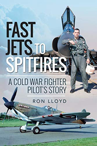 Fast Jets to Spitfires: A Cold War Fighter Pilot's Story (English Edition)