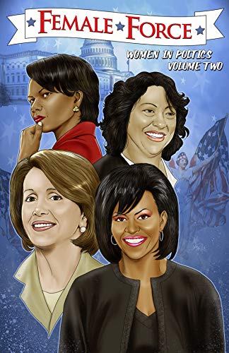 Female Force: More Women in Politics: Sonia Sotomayor, Michelle Obama, Nancy Pelosi and Condoleezza Rice: A Graphic Novel (English Edition)