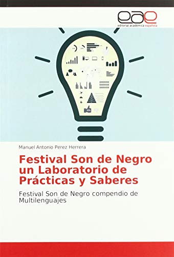 Festival Son de Negro un Laboratorio de Prácticas y Saberes: Festival Son de Negro compendio de Multilenguajes