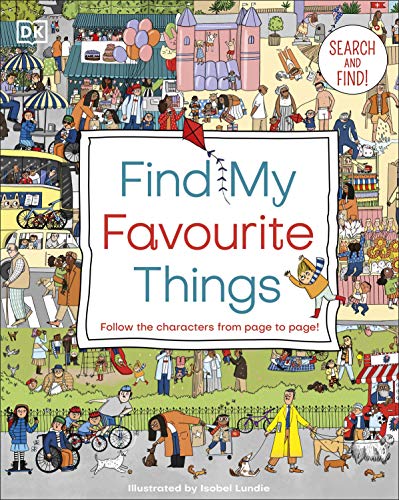 Find My Favourite Things: Search and find! Follow the characters from page to page! (English Edition)