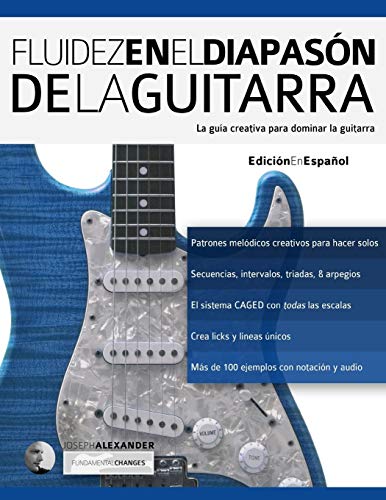 Fluidez en el diapasón de la guitarra: Edición en español: 2 (técnica de guitarra)