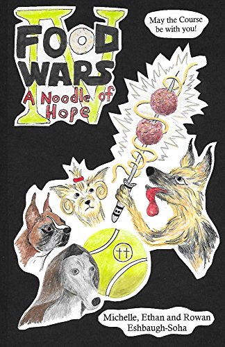 Food Wars, Episode IV: A Noodle of Hope: A "Star Wars" parody as told from the imagined perspective of Man's Best Friend (English Edition)