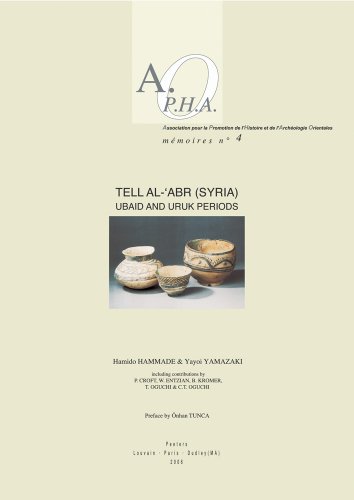 FRE-TELL AL-ABR (SYRIA) UBAID: Ubaid and Uruk Periods: 4 (Association Pour la Promotion de l'Histoire et de l'Archeologie Orientales Memo)