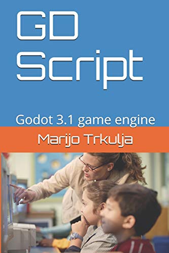 GD Script: Godot 3.1 game engine
