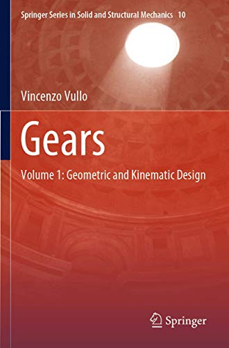 Gears: Volume 1: Geometric and Kinematic Design: 10 (Springer Series in Solid and Structural Mechanics)