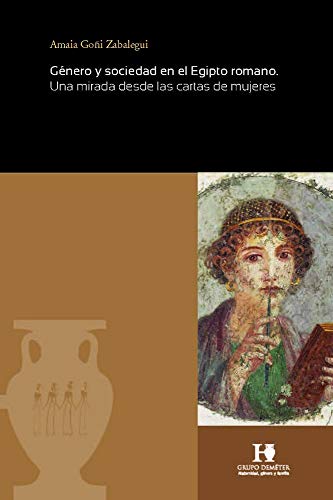 Género y sociedad en el Egipto romano: Una mirada desde las cartas de mujeres: 10 (Deméter)