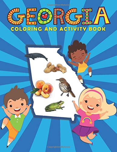 Georgia Coloring and Activity Book: A Fun and Educational GA Gift Book for Kids and Kids at Heart Georgia Coloring and Activity Book: A Fun and Educational GA Gift Book for Kids and Kids at Heart