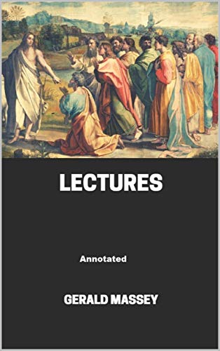 Gerald Massey's Lectures Annotated (English Edition)