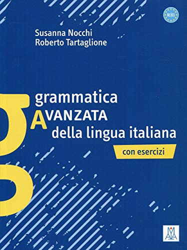 Grammatica avanzata della lingua italiana: Con Esercizi Grammatica avanzata della lingua italiana: Con Esercizi