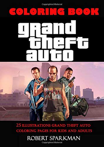 Grand Theft Auto Coloring Book: 25 Illustrations Grand Theft Auto Coloring Pages for Kids and Adults