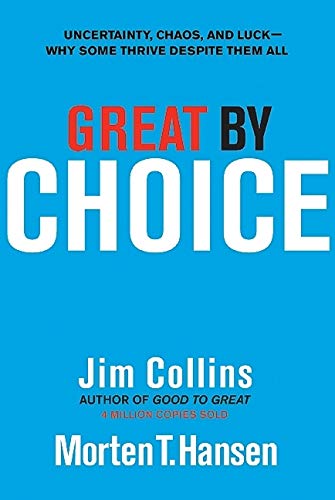 Great by Choice: Uncertainty, Chaos and Luck - Despite Them All: 5 (Good to Great)
