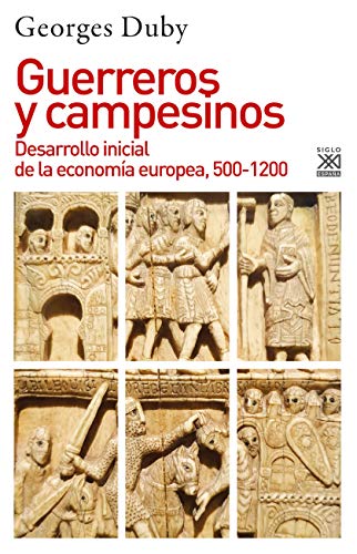 Guerreros y Campesinos: Desarrollo inicial de la economía europea, 500-1200: 8 (Historia)