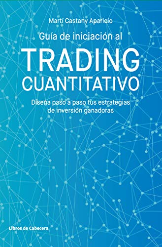Guía de iniciación al trading cuantitativo: Diseña paso a paso tus estrategias de inversión ganadoras (Temáticos)
