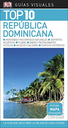 GUÍA VISUAL TOP 10 REPÚBLICA DOMINICANA: La guía que descubre lo mejor de cada ciudad (Guías Top10)