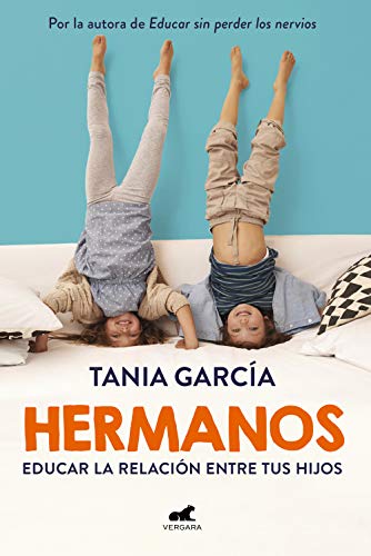 Hermanos: Cómo educar la relación entre tus hijos Hermanos: Cómo educar la relación entre tus hijos