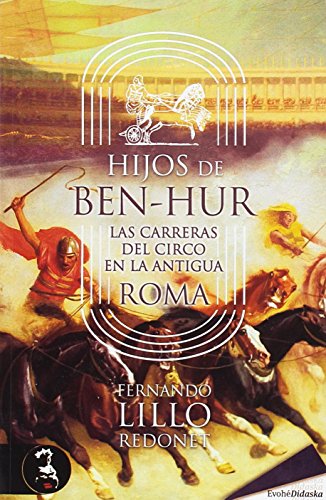 Hijos de Ben-Hur. Las carreras del circo en la antigua Roma