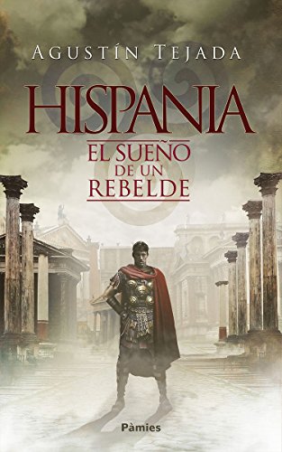 Hispania: El sueño de un rebelde (Histórica) Hispania: El sueño de un rebelde (Histórica)