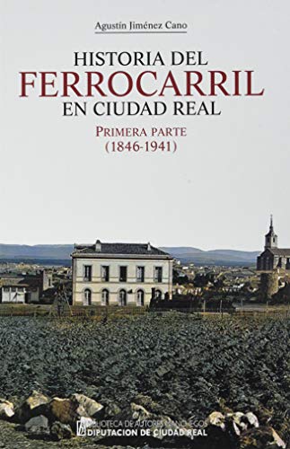 Historia Del ferrocarril en Ciudad Real: 225 (General) Historia Del ferrocarril en Ciudad Real: 225 (General)