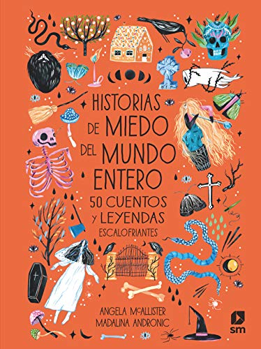 Historias de miedo del mundo entero: 5o cuentos y leyendas escalofriantes (De historia en historia)