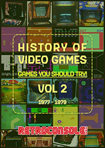 History of Video Games - Games You Should Try - Volume 2: 1977-1979 (English Edition)