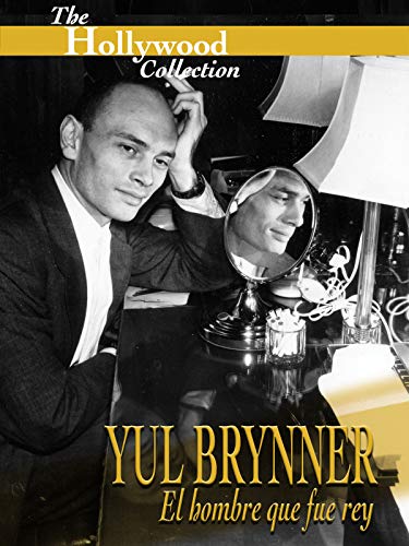 Hollywood Collection : Yul Brynner: El hombre que fue rey