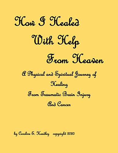 How I Healed With Help From Heaven: A Journey of Healing from Traumatic Brain Injury and Cancer (English Edition)