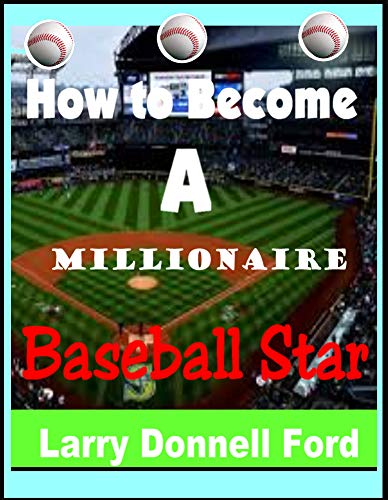 How To Become A Millionaire Baseball Star (English Edition)