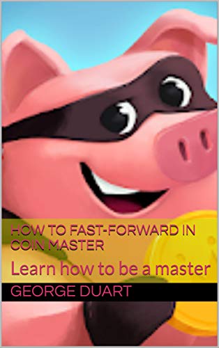 How to fast-forward in Coin Master : Learn how to be a master (English Edition)