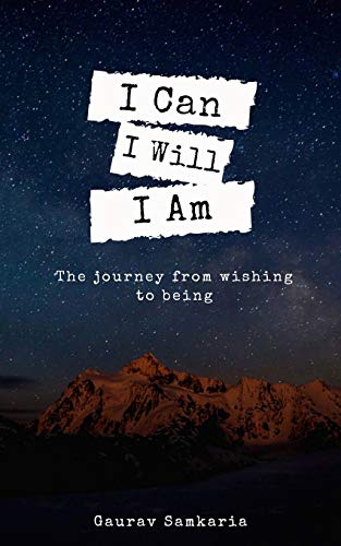 I Can I Will I Am: journey from wishing to being: 2 (Self Transformation)