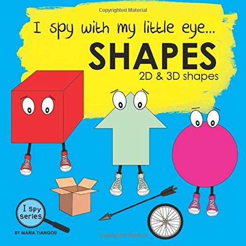 I spy with my little eye... SHAPES: Children's book for learning shapes. 2D and 3D shapes picture book. Puzzle book for toddlers, preschool & kindergarten kids. (I Spy Series)