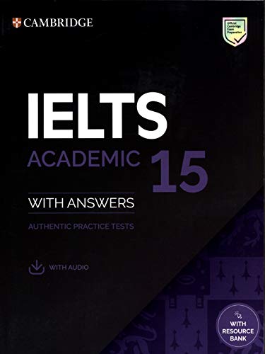 IELTS 15. Academic. Student's Book with Answers with Audio with Resource Bank: Authentic Practice Tests (IELTS Practice Tests)