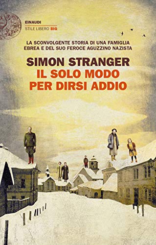 Il solo modo per dirsi addio (Einaudi. Stile libero big) Il solo modo per dirsi addio (Einaudi. Stile libero big)