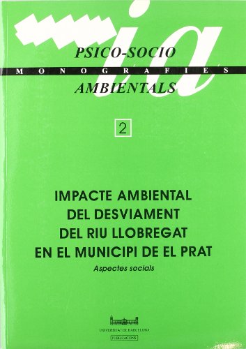 Impacte ambiental del desviament del riu llobregat en el municipi de El Prat. Aspectes socials: 2 (MONOGRAFIES SOCIO/AMBIENTALS)