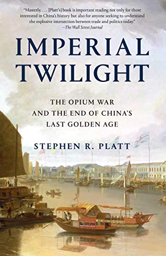 Imperial Twilight: The Opium War and the End of China's Last Golden Age (English Edition)