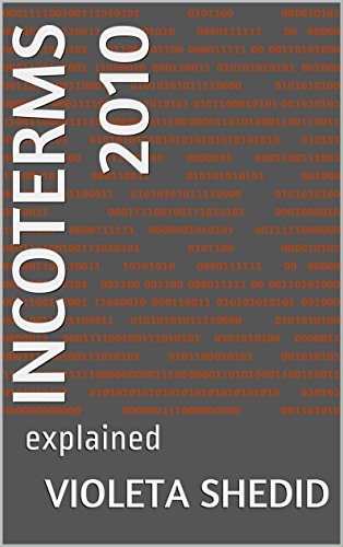 INCOTERMS 2010: explained (English Edition)