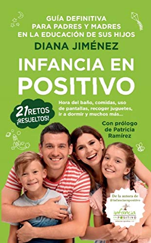 Infancia En positivo. Guía definitiva para padres y Madres: Guía para padres y madres en la educación de sus hijos (Padres y educadores)