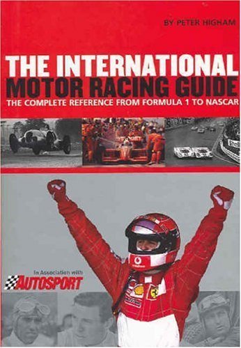 International Motor Racing Guide: A Complete Reference from Formula One to Nascar by Peter Higham (2003-04-01)