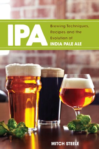 IPA: Brewing Techniques, Recipes and the Evolution of India Pale Ale (English Edition)