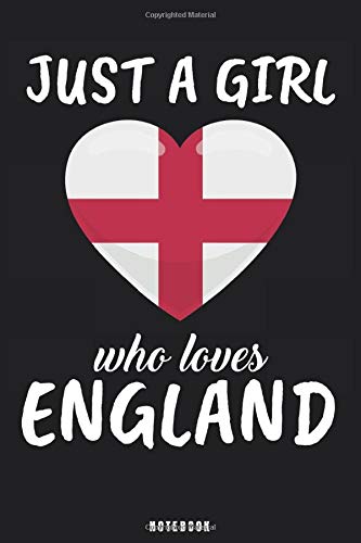 Just A Girl Who Loves England: England Notebook Journal - Blank Wide Ruled Paper - Funny England Travel Accessories for journey planning and memories - Englishwoman Gifts for Women, Girls and Kids