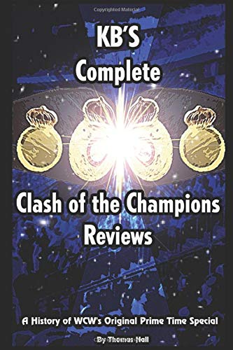 KB's History Of Clash Of The Champions: A History of WCW's Original Prime Time Special.