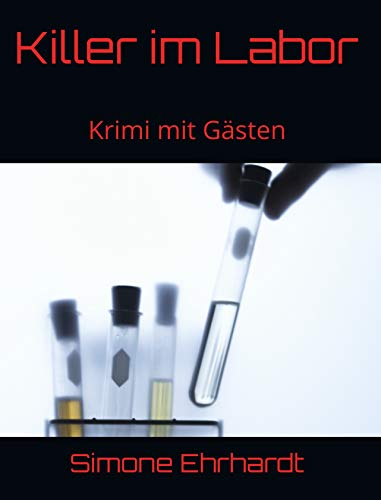 Killer im Labor: Krimi mit Gästen (German Edition)