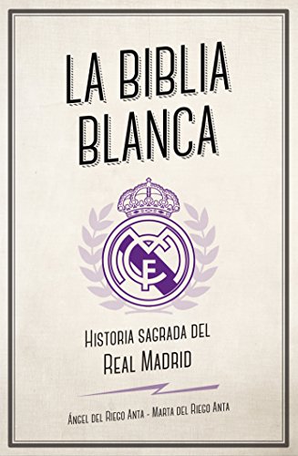 La biblia blanca: Historia sagrada del Real Madrid (Córner) La biblia blanca: Historia sagrada del Real Madrid (Córner)