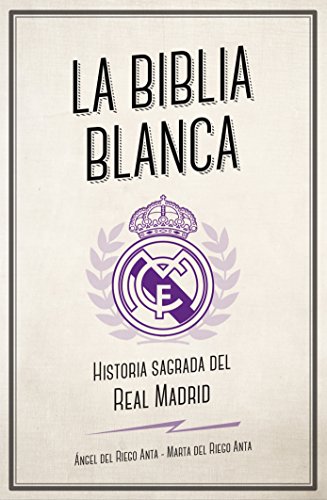 La biblia blanca: Historia sagrada del Real Madrid (Córner)