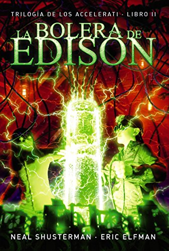 La bolera de Edison: Trilogía de los Accelerati, 2 (LITERATURA JUVENIL (a partir de 12 años) - Narrativa juvenil)