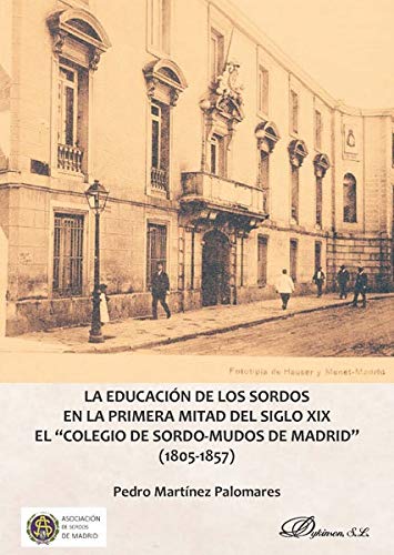 La educación de los sordos en la primera mitad del siglo XIX. El "Colegio de sordo-mudos de Madrid" (1805-1857)