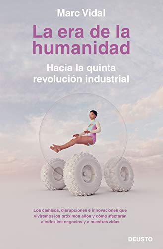 La era de la humanidad: Hacia la quinta revolución industrial (COLECCION DEUSTO)