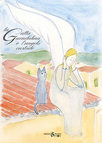 la gatta guendalina e l'angelo custode (Italian Edition)