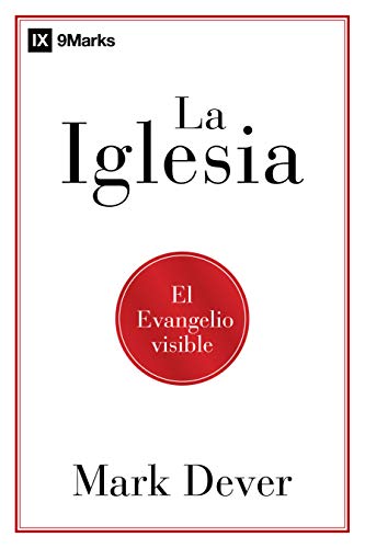 La iglesia: El evangelio visible La iglesia: El evangelio visible
