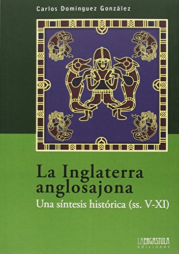La Inglaterra anglosajona: Una síntesis histórica (ss. V-XI): 6 (Biblioteca básica) La Inglaterra anglosajona: Una síntesis histórica (ss. V-XI): 6 (Biblioteca básica)